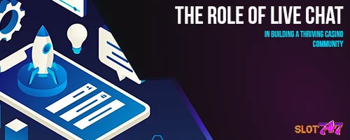 The Role of Live Chat in Building a Thriving Casino Community